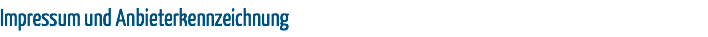 Impressum und Anbieterkennzeichnung